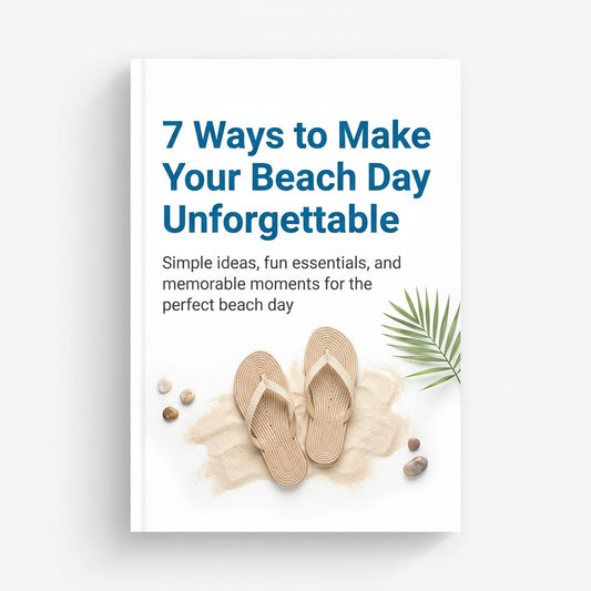 E-Book: 7 Ways To Make Your Beach Day Unforgettable